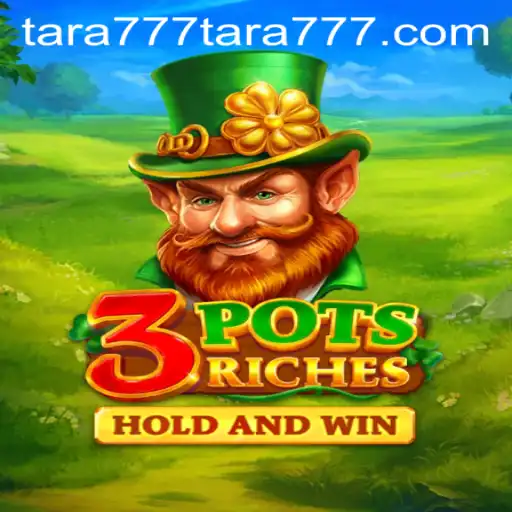 Exploring 3potsRiches: A Thrilling Gaming Adventure with Tara777
