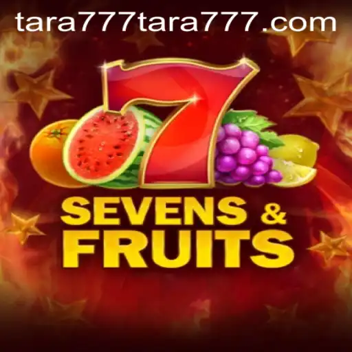 Exploring the Exciting World of SevensFruits with a Twist of Tara777