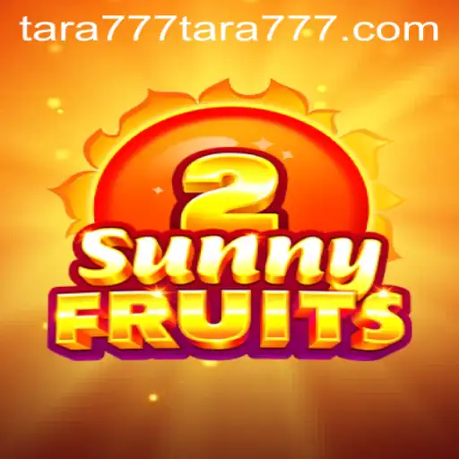 An Immersive Journey Through SunnyFruits2 and the Exciting World of Tara777