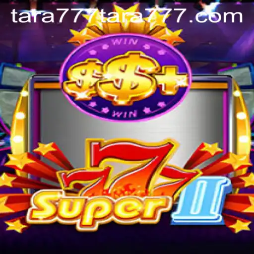 Unveiling Super777II: The Ultimate Gaming Experience with Tara777